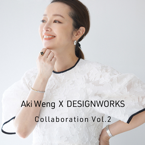 DESIGNWORKS/デザインワークス｜Aki Weng×DESIGNWORKS Collaboration