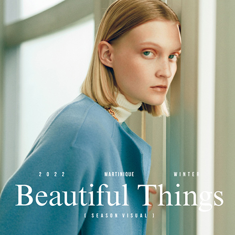 martinique/マルティニーク｜'2022 WINTER VISUAL “Beautiful Things