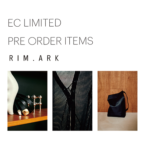 RIM.ARK/リムアーク｜EC LIMITED PRE ORDER ITEMS｜エル・ショップ