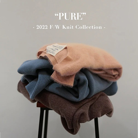 “PURE”　-2022F/W Knit Collection