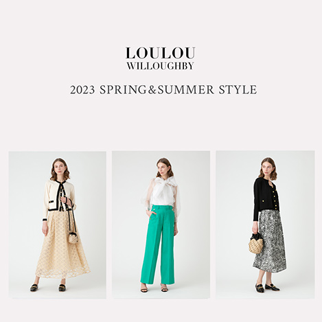 【LOULOU WILLOUGHBY】 2023 SPRING & SUMMER STYLE vol.1