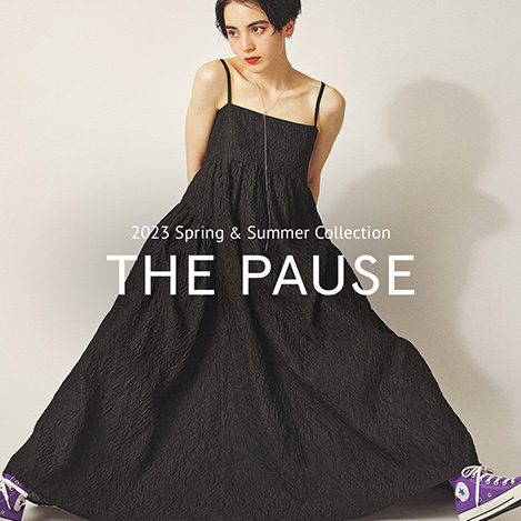 【THE PAUSE (ザ ポーズ)】2023SS COLLECTION 