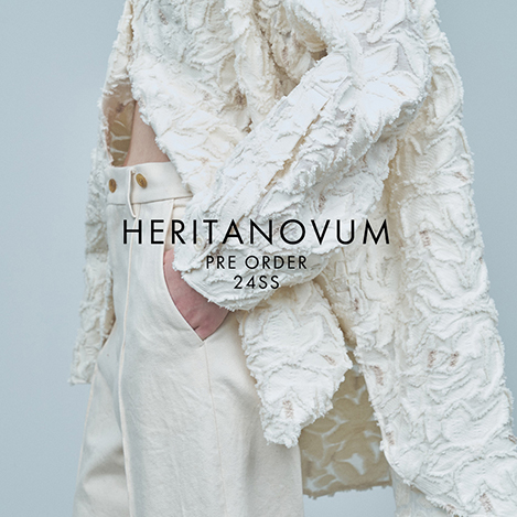 「HERITANOVUM（ヘリテノーム）」24SS最新コレクション