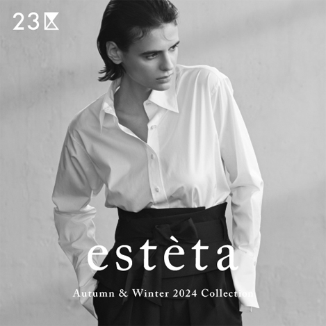 【estèta】Autumn＆Winter 2024 Collection