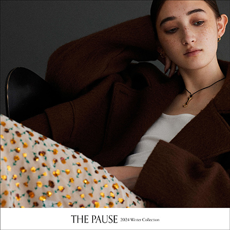 『THE PAUSE (ザ ポーズ)』 2024 AUTUMN & WINTER COLLECTION