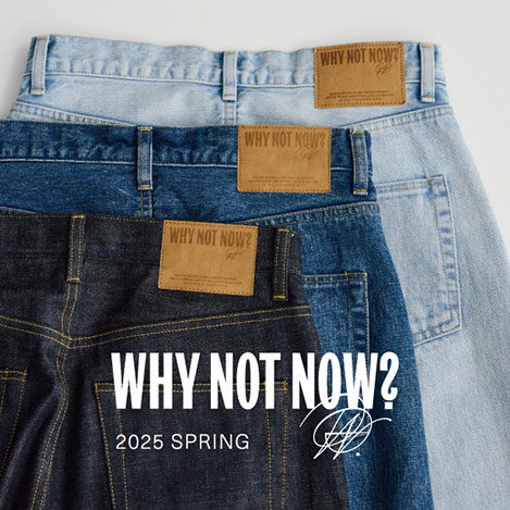 【WHY NOT NOW?】Recommended COLLECTION