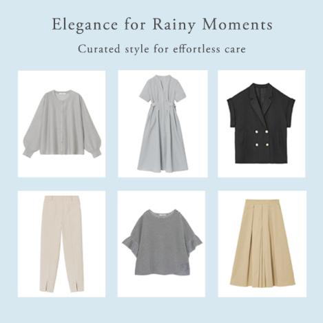 【PICK UP】 Elegance for Rainy Moments | この時期に嬉しいイージーケアアイテムをセレクト。