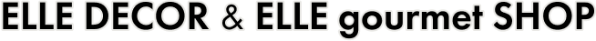 ELLE DECOR & ELLE gourmet SHOP