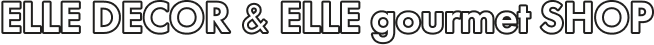 ELLE DECOR & ELLE gourmet SHOP