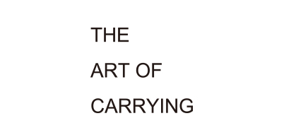 THE ART OF CARRYING/ジ アートオブキャリング