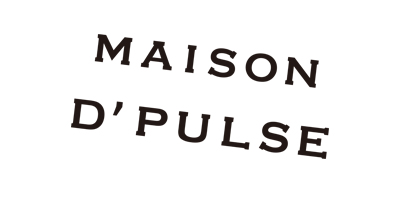 MAISON D'PULSE/メゾンドパルス